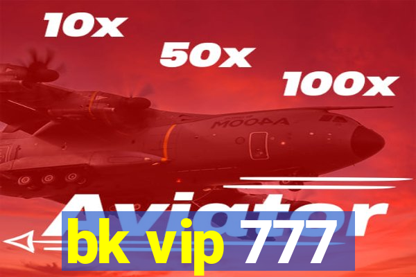 bk vip 777